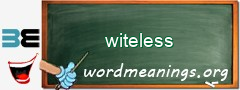 WordMeaning blackboard for witeless